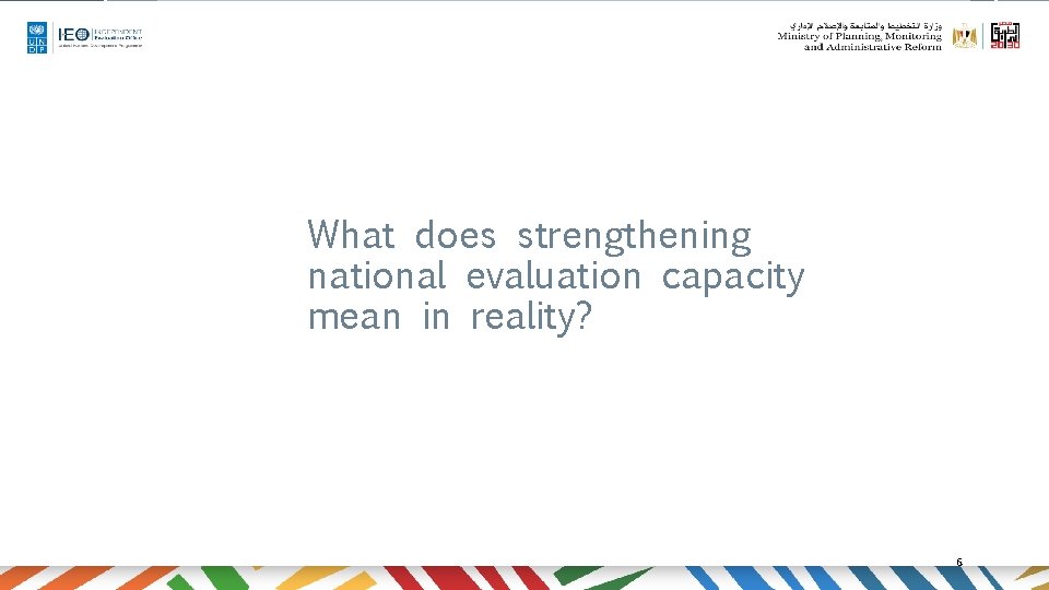 What does strengthening national evaluation capacity mean in reality? 6 