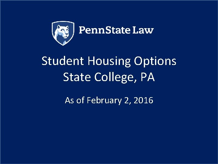 Student Housing Options State College, PA As of February 2, 2016 