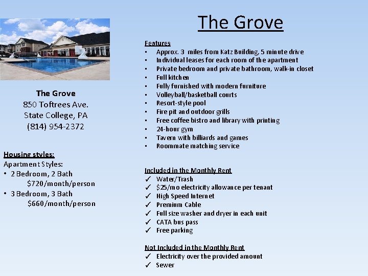 The Grove 850 Toftrees Ave. State College, PA (814) 954 -2372 Housing styles: Apartment