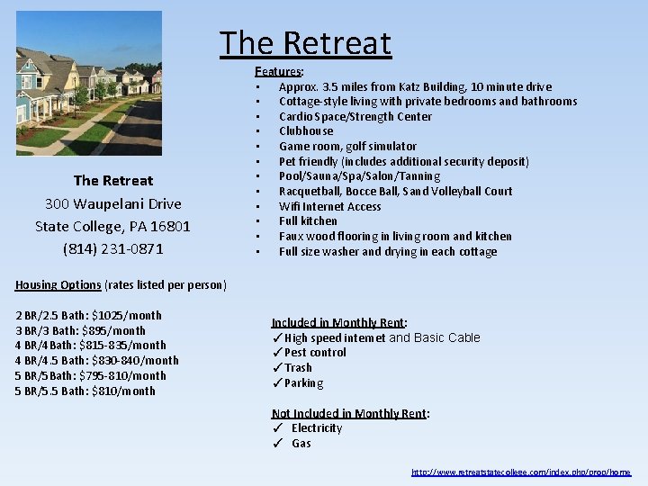 The Retreat Features: The Retreat 300 Waupelani Drive State College, PA 16801 (814) 231