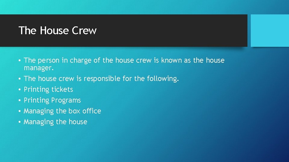 The House Crew • The person in charge of the house crew is known