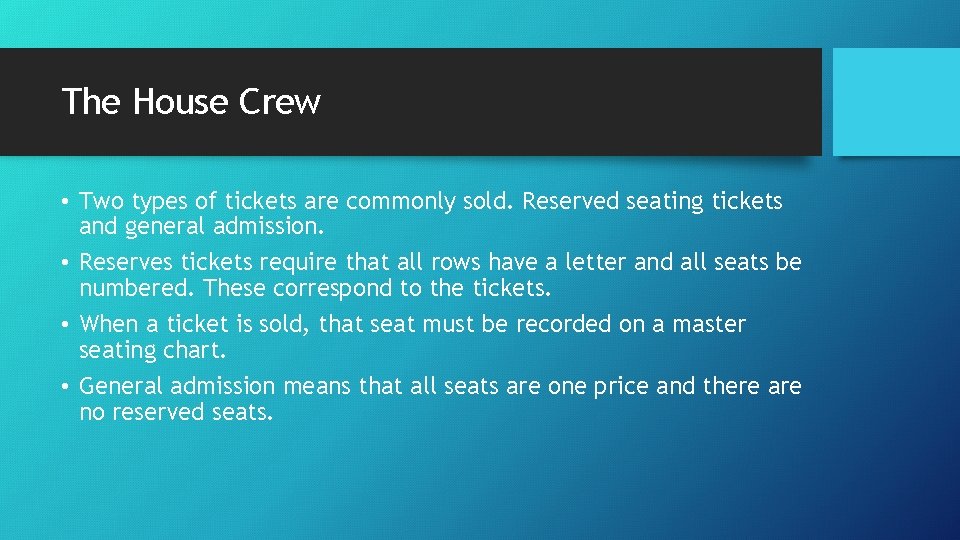 The House Crew • Two types of tickets are commonly sold. Reserved seating tickets