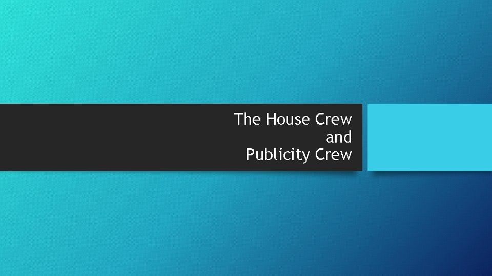 The House Crew and Publicity Crew 