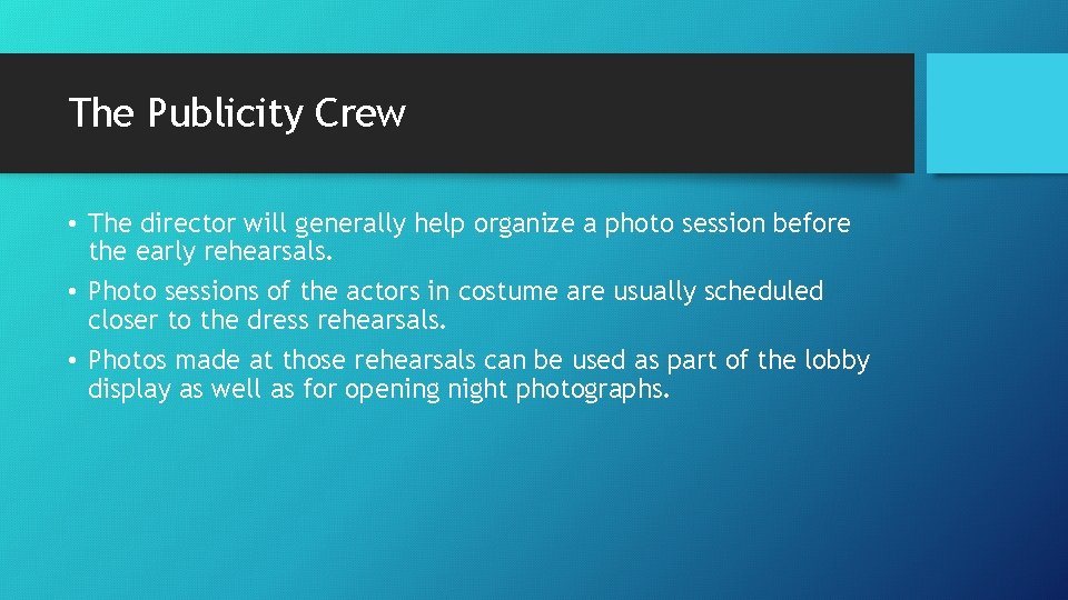 The Publicity Crew • The director will generally help organize a photo session before