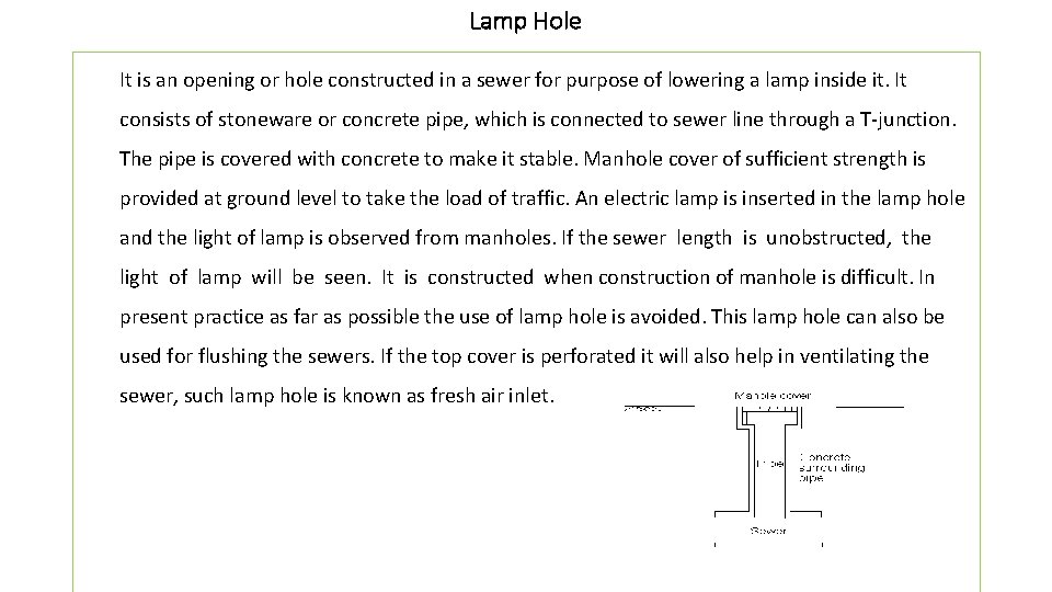 Lamp Hole It is an opening or hole constructed in a sewer for purpose
