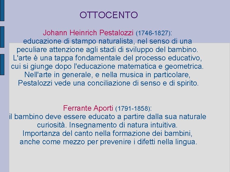 OTTOCENTO Johann Heinrich Pestalozzi (1746 -1827): educazione di stampo naturalista, nel senso di una