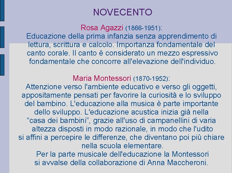 NOVECENTO Rosa Agazzi (1866 -1951): Educazione della prima infanzia senza apprendimento di lettura, scrittura