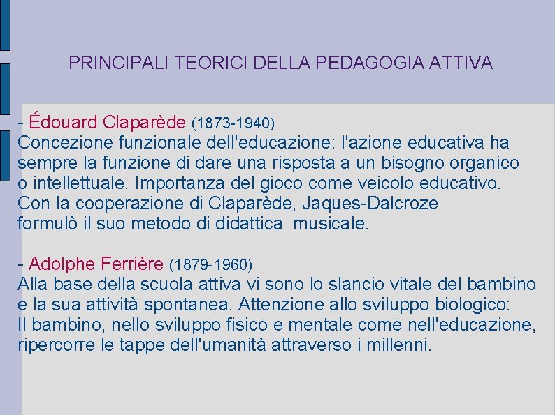 PRINCIPALI TEORICI DELLA PEDAGOGIA ATTIVA - Édouard Claparède (1873 -1940) Concezione funzionale dell'educazione: l'azione