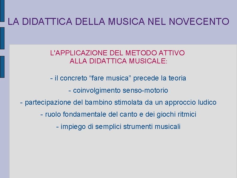 LA DIDATTICA DELLA MUSICA NEL NOVECENTO L'APPLICAZIONE DEL METODO ATTIVO ALLA DIDATTICA MUSICALE: -