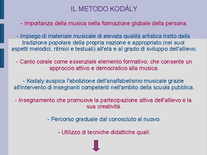 IL METODO KODÁLY - Importanza della musica nella formazione globale della persona. - Impiego