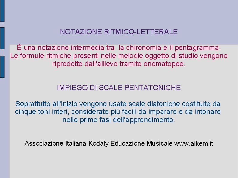 NOTAZIONE RITMICO-LETTERALE È una notazione intermedia tra la chironomia e il pentagramma. Le formule