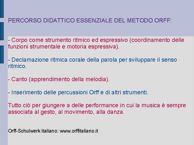 PERCORSO DIDATTICO ESSENZIALE DEL METODO ORFF: - Corpo come strumento ritmico ed espressivo (coordinamento