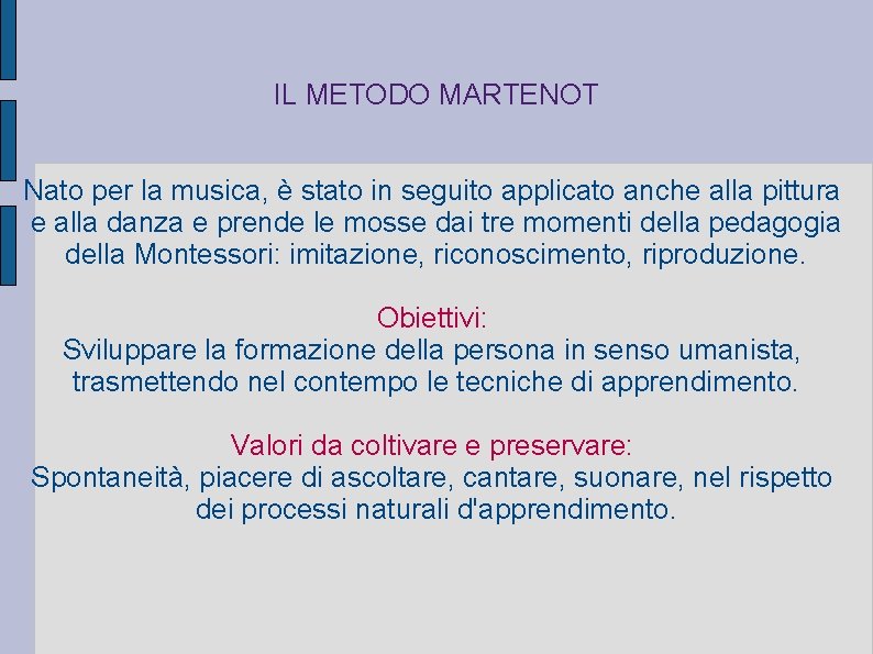 IL METODO MARTENOT Nato per la musica, è stato in seguito applicato anche alla