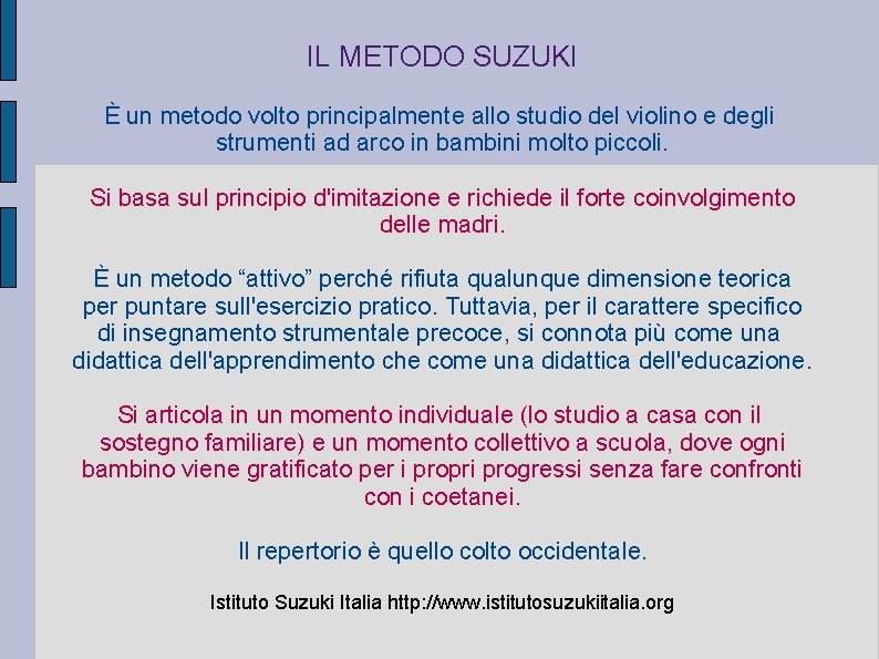 IL METODO SUZUKI È un metodo volto principalmente allo studio del violino e degli