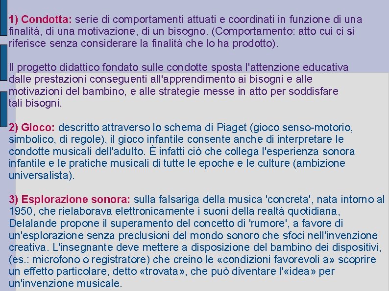 1) Condotta: serie di comportamenti attuati e coordinati in funzione di una finalità, di