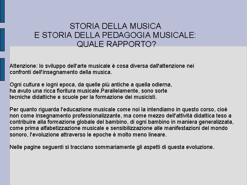 STORIA DELLA MUSICA E STORIA DELLA PEDAGOGIA MUSICALE: QUALE RAPPORTO? Attenzione: lo sviluppo dell'arte