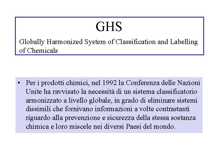 GHS Globally Harmonized System of Classification and Labelling of Chemicals • Per i prodotti