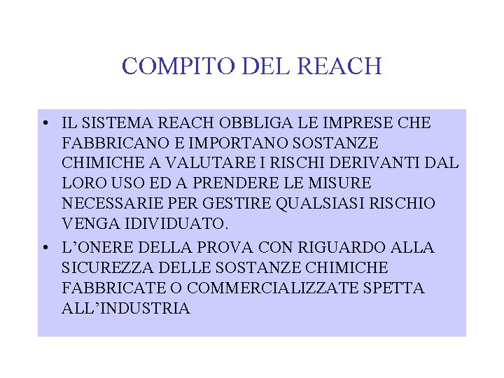 COMPITO DEL REACH • IL SISTEMA REACH OBBLIGA LE IMPRESE CHE FABBRICANO E IMPORTANO