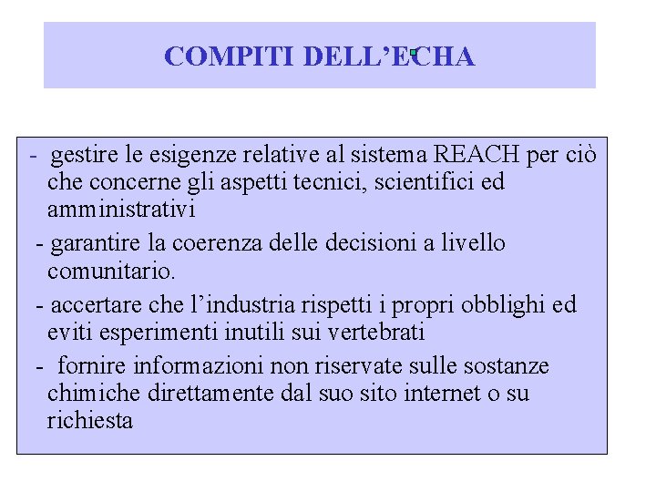 COMPITI DELL’ECHA - gestire le esigenze relative al sistema REACH per ciò che concerne