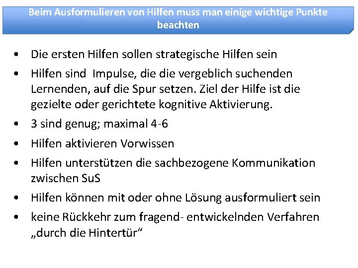 Beim Ausformulieren von Hilfen muss man einige wichtige Punkte beachten • Die ersten Hilfen