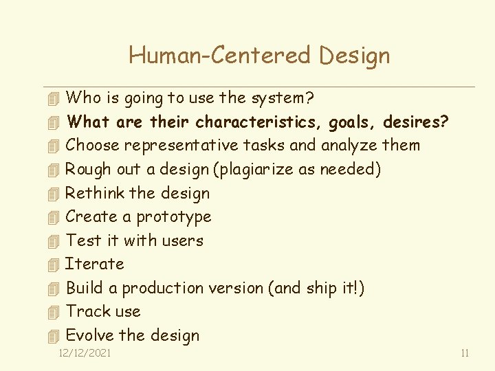 Human-Centered Design 4 Who is going to use the system? 4 What are their