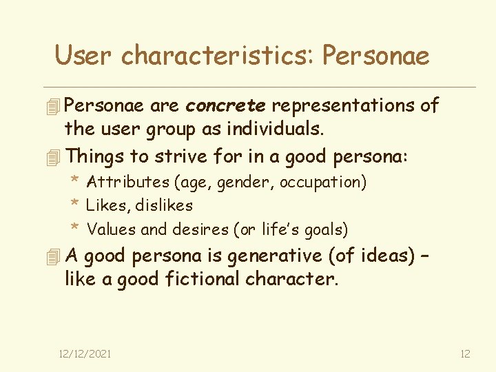 User characteristics: Personae 4 Personae are concrete representations of the user group as individuals.