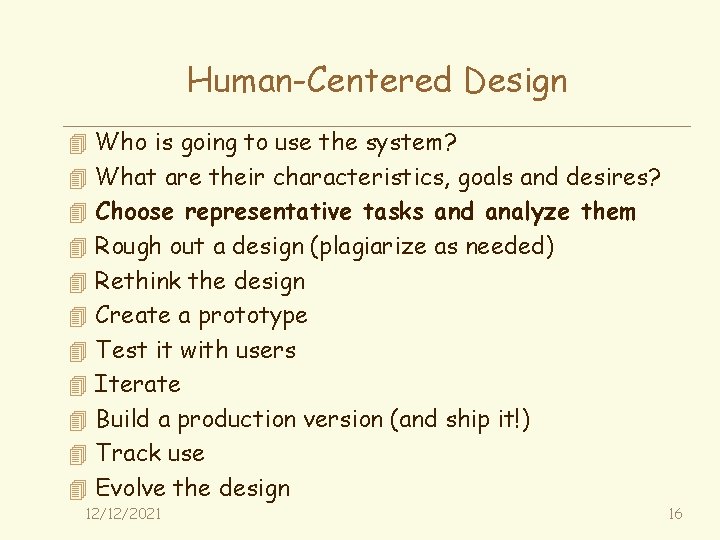 Human-Centered Design 4 Who is going to use the system? 4 What are their