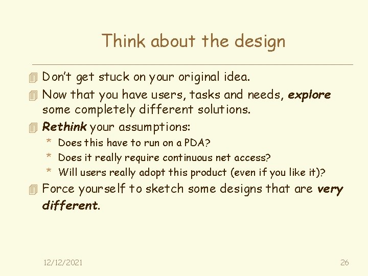 Think about the design 4 Don’t get stuck on your original idea. 4 Now