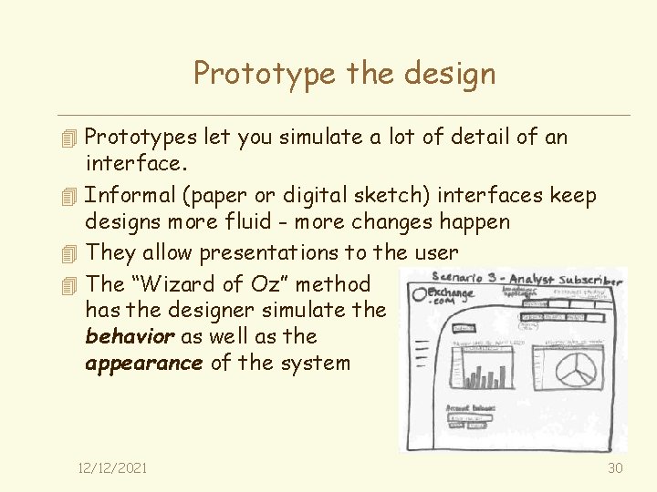 Prototype the design 4 Prototypes let you simulate a lot of detail of an