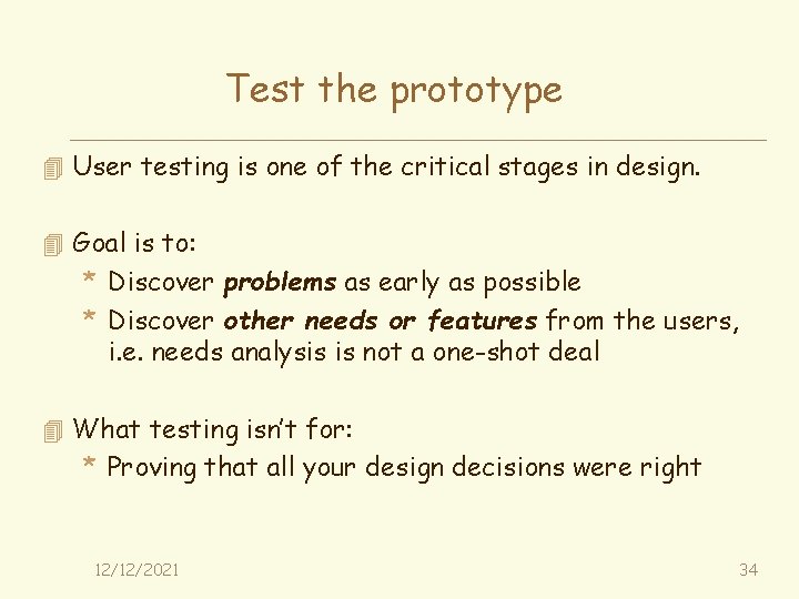 Test the prototype 4 User testing is one of the critical stages in design.