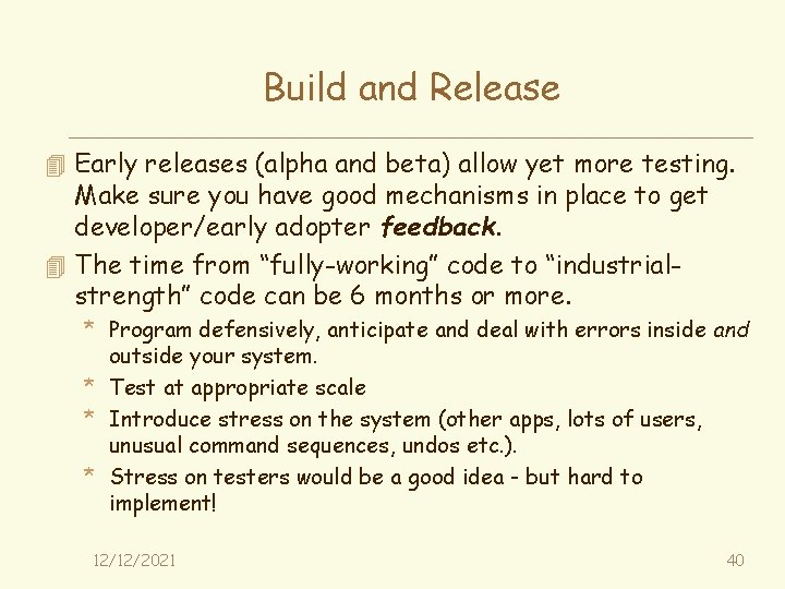 Build and Release 4 Early releases (alpha and beta) allow yet more testing. Make
