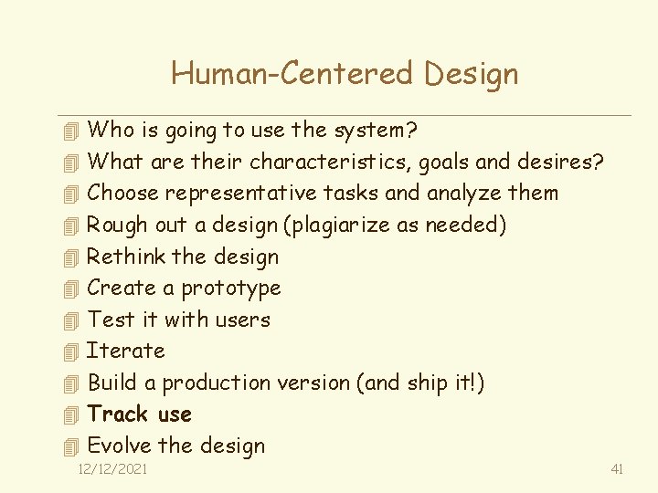 Human-Centered Design 4 Who is going to use the system? 4 What are their