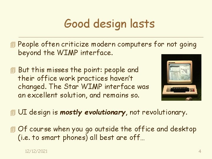 Good design lasts 4 People often criticize modern computers for not going beyond the