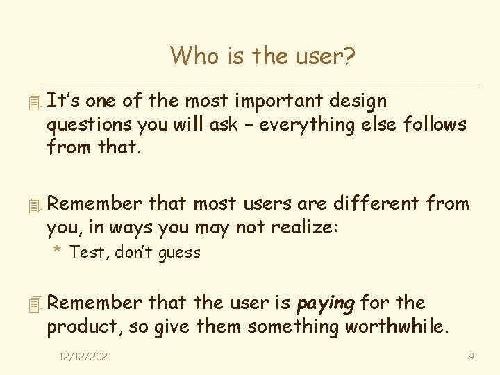 Who is the user? 4 It’s one of the most important design questions you