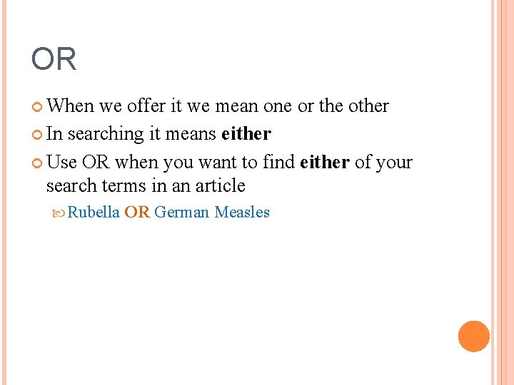 OR When we offer it we mean one or the other In searching it