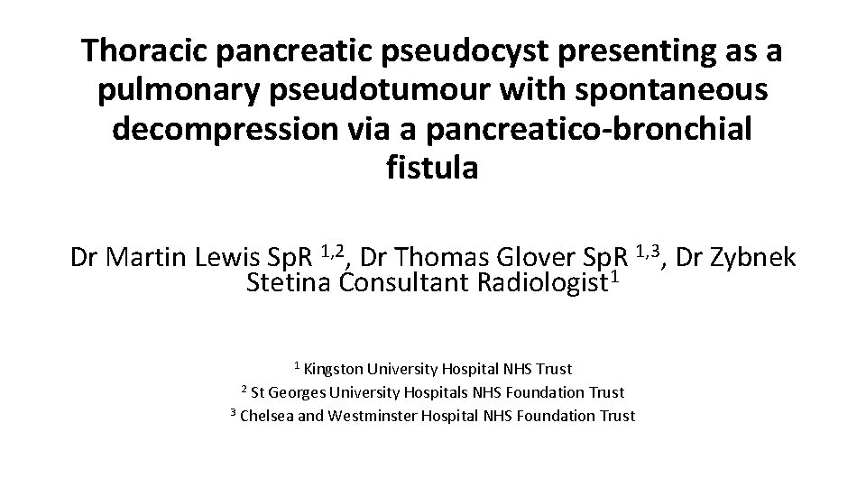 Thoracic pancreatic pseudocyst presenting as a pulmonary pseudotumour with spontaneous decompression via a pancreatico-bronchial