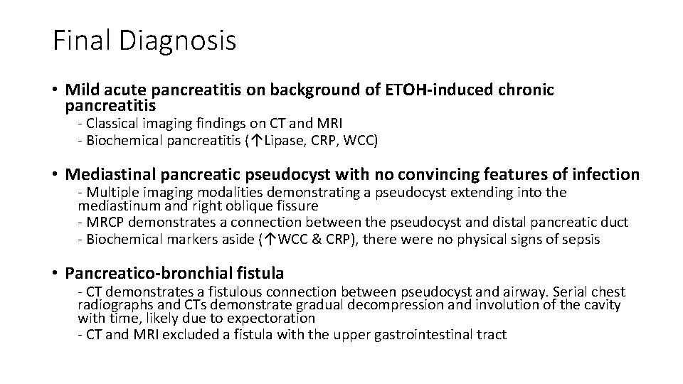 Final Diagnosis • Mild acute pancreatitis on background of ETOH-induced chronic pancreatitis - Classical