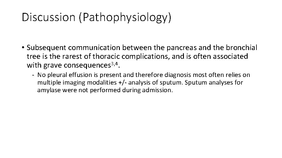 Discussion (Pathophysiology) • Subsequent communication between the pancreas and the bronchial tree is the