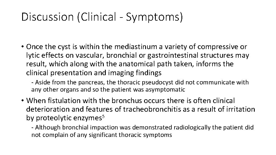 Discussion (Clinical - Symptoms) • Once the cyst is within the mediastinum a variety