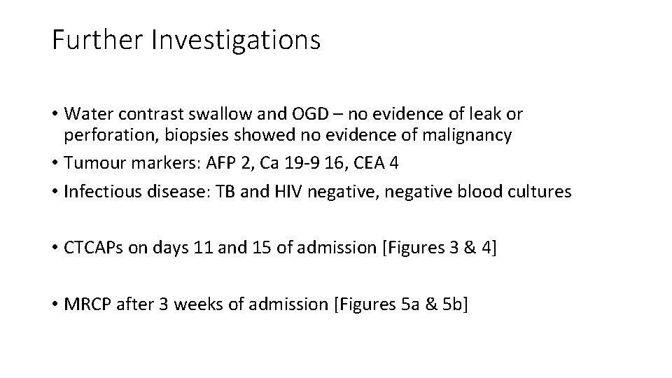 Further Investigations • Water contrast swallow and OGD – no evidence of leak or