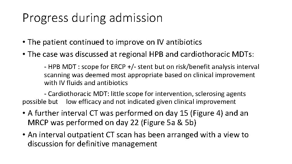 Progress during admission • The patient continued to improve on IV antibiotics • The