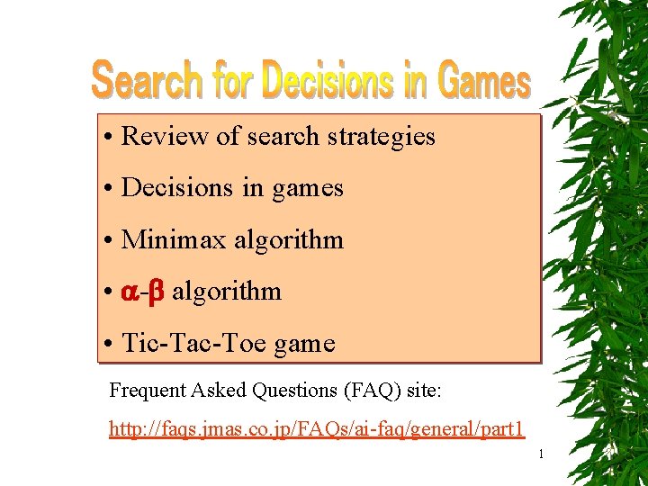  • Review of search strategies • Decisions in games • Minimax algorithm •