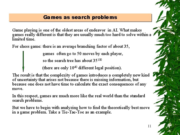 Games as search problems Game playing is one of the oldest areas of endeavor
