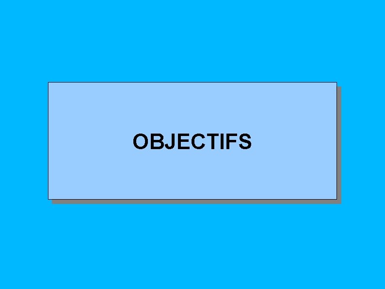 OBJECTIFS 