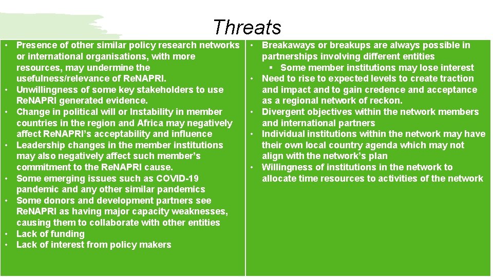 Threats • Presence of other similar policy research networks or international organisations, with more