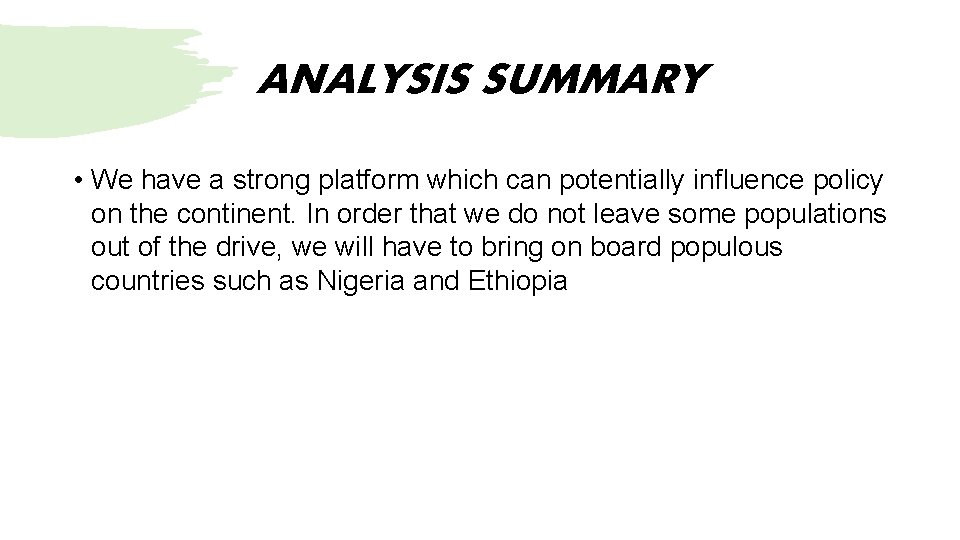 ANALYSIS SUMMARY • We have a strong platform which can potentially influence policy on