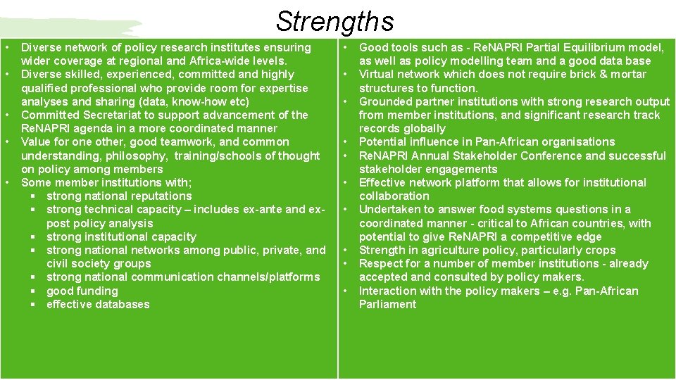 Strengths • • • Diverse network of policy research institutes ensuring wider coverage at