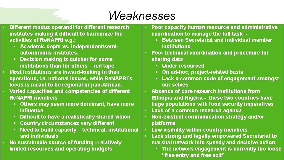 Weaknesses • Different modus operandi for different research institutes making it difficult to harmonize