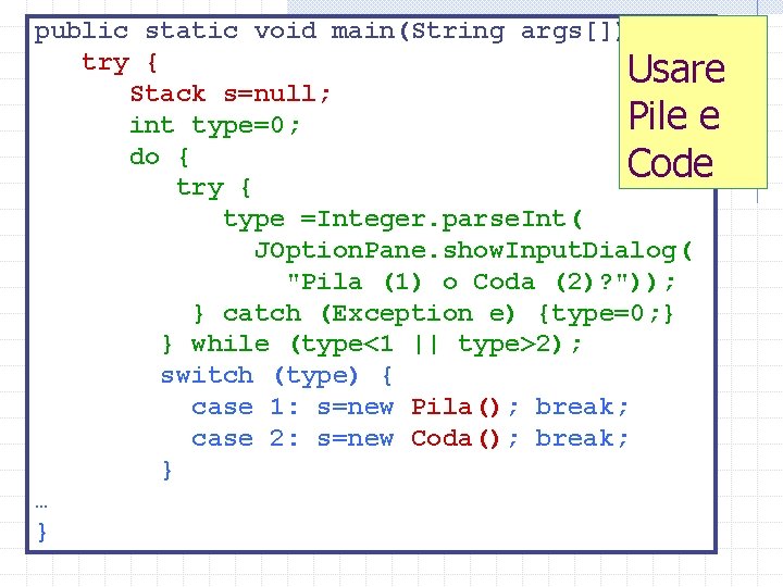 public static void main(String args[]) { try { Usare Stack s=null; Pile e int