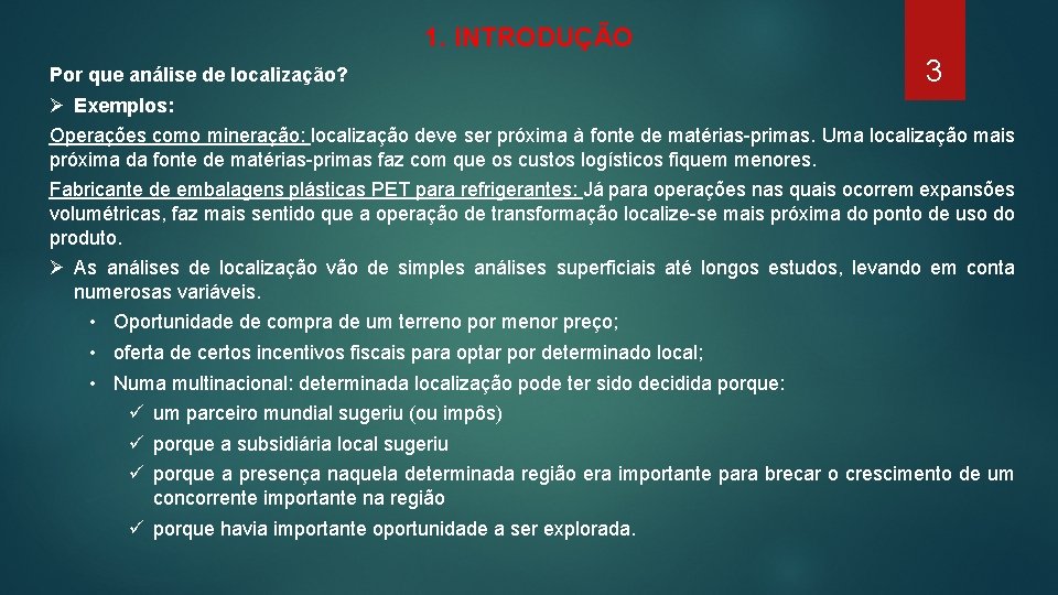 1. INTRODUÇÃO Por que análise de localização? 3 Ø Exemplos: Operações como mineração: localização